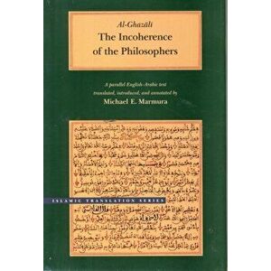 The Incoherence of the Philosophers, 2nd Edition. 2 Revised edition, Hardback - Al-Ghazali imagine
