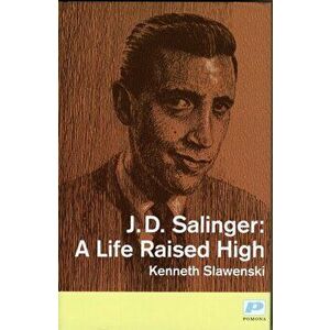 J. D. Salinger. A Life Raised High, Hardback - Kenneth Slawenski imagine