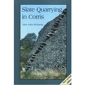Slate Quarrying at Corris, Paperback - Alun John Richards imagine