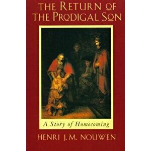 The Return of the Prodigal Son. A Story of Homecoming, New ed, Paperback - Henri J. M. Nouwen imagine