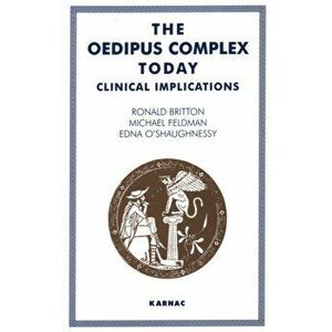 The Oedipus Complex Today. Clinical Implications, Paperback - Edna O'Shaughnessy imagine