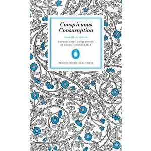 Conspicuous Consumption, Paperback - Thorstein Veblen imagine