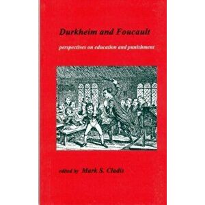 Durkheim and Foucault. Perspectives on Education and Punishment, Paperback - *** imagine