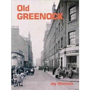 Old Greenock, Paperback - Joy Monteith imagine