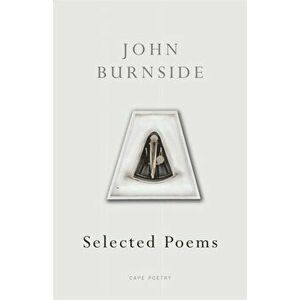 Selected Poems, Paperback - John Burnside imagine
