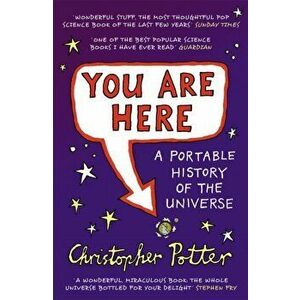 You Are Here. A Portable History of the Universe, Paperback - Christopher Potter imagine
