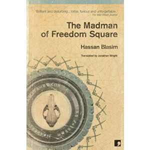 The Madman of Freedom Square, Paperback - Hassan Blasim imagine