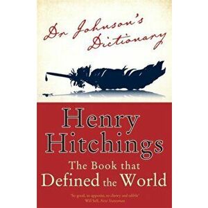 Dr Johnson's Dictionary. The Book that Defined the World, Paperback - Henry Hitchings imagine