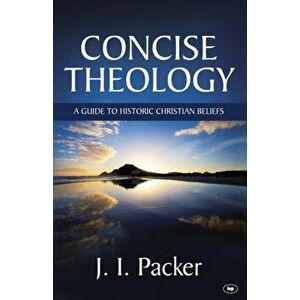 Concise Theology. A Guide To Historic Christian Beliefs, Paperback - J I (Author) Packer imagine