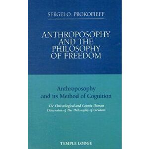 Anthroposophy and the Philosophy of Freedom. Anthroposophy and Its Method of Cognition, the Christological and Cosmic-human Dimension of the Philosoph imagine