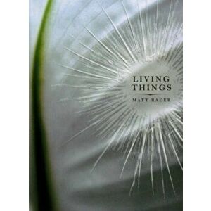 Living Things, Paperback - Matt Rader imagine