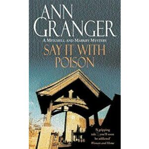 Say it with Poison (Mitchell & Markby 1). A classic English country crime novel of murder and blackmail, Paperback - Ann Granger imagine