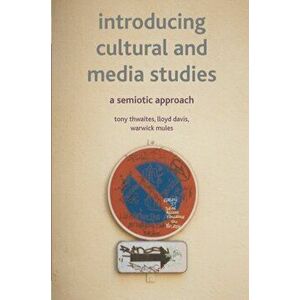 Introducing Cultural and Media Studies. A Semiotic Approach, Paperback - Warwick Mules imagine