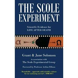 The Scole Experiment. Scientific Evidence for Life After Death, Paperback - Grant Solomon imagine