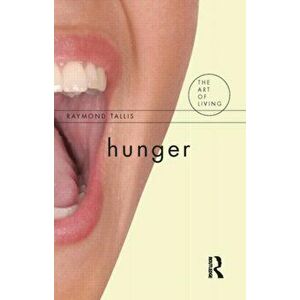 Hunger, Paperback - Raymond Tallis imagine