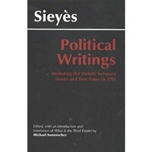 Sieyes: Political Writings. Including the Debate Between Sieyes and Tom Paine in 1791, Paperback - Emmanuel Sieyes imagine