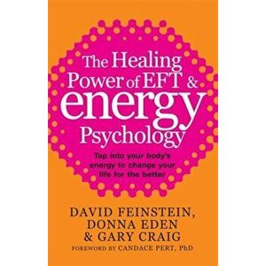 The Healing Power Of EFT and Energy Psychology. Tap into your body's energy to change your life for the better, Paperback - Gary Craig imagine