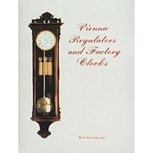 Vienna Regulator Clocks, Hardback - Rick Ortenburger imagine