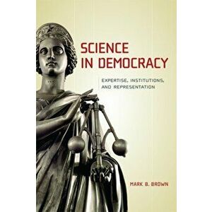 Science in Democracy. Expertise, Institutions, and Representation, Paperback - *** imagine