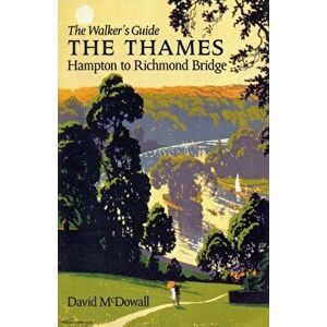 The Thames from Hampton to Richmond Bridge. The Walker's Guide, Paperback - David McDowall imagine