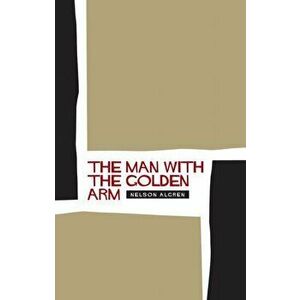 The Man With the Golden Arm. Main, Paperback - Nelson Algren imagine