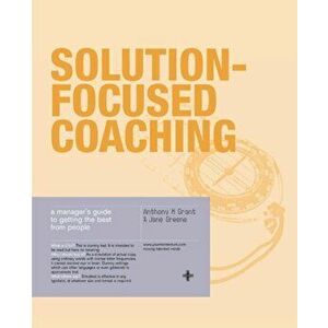 Solution-Focused Coaching. Managing People in A Complex World, Paperback - Jane Greene imagine