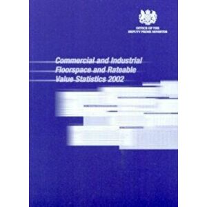 Commercial and industrial floorspace and rateable value statistics 2002. England and Wales, Paperback - Office of the Deputy Prime Minister imagine