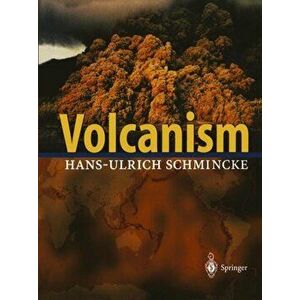 Volcanism. 1st ed. 2004. Corr. 2nd printing 2005, Hardback - Hans-Ulrich Schmincke imagine
