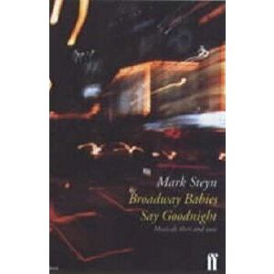 Broadway Babies Say Goodnight. Main, Paperback - Mark Steyn imagine