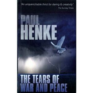 The Tears of War and Peace, Paperback - Paul Henke imagine