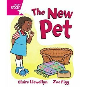 Rigby Star Guided Reception, Pink Level: The New Pet Pupil Book (single), Paperback - Claire Llewellyn imagine
