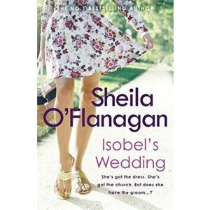 Isobel's Wedding. A bride-to-be's worst nightmare..., Paperback - Sheila O'Flanagan imagine