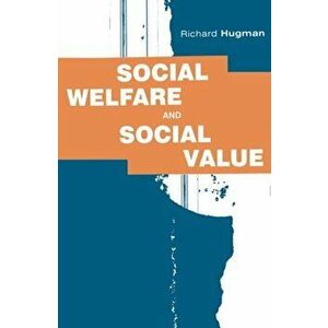 Social Welfare and Social Value. The Role of Caring Professions, Paperback - Richard Hugman imagine