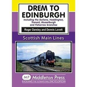 Drem to Edinburgh. Including Gullane, Haddington, Tranent, Musselburgh and Fisherrow Branches, Hardback - Roger Darsley imagine