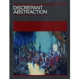 Discrepant Abstraction. Annotating Art's Histories, Paperback - David Clarke imagine
