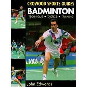 Badminton. Technique, Tactics, Training, Paperback - John Edwards imagine