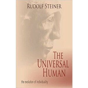 The Universal Human. The Evolution of Individuality, 2 Revised edition, Paperback - Rudolf Steiner imagine