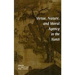 Virtue, Nature, and Moral Agency in the Xunzi, Paperback - *** imagine