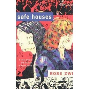 Safe Houses. A Novel of Love & Betrayal in South Africa, Paperback - Rose Zwi imagine