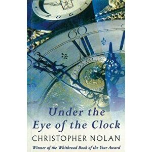 Under The Eye Of The Clock, Paperback - Christopher Nolan imagine
