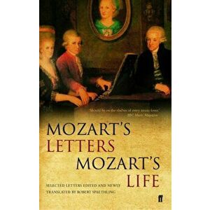 Mozart's Letters, Mozart's Life. Main, Paperback - Professor Robert Spaethling imagine