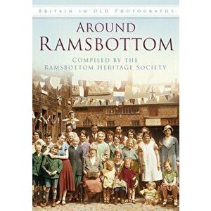 Around Ramsbottom. Britain In Old Photographs, Paperback - *** imagine