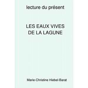 Les Eaux Vives De La Lagune, Hardback - Marie-Christine Hiebel-Barat imagine