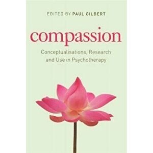 Compassion. Conceptualisations, Research and Use in Psychotherapy, Paperback - *** imagine