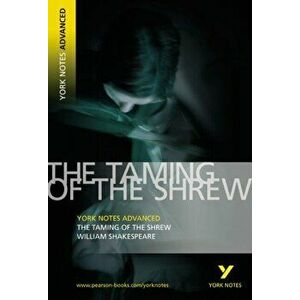 Taming of the Shrew: York Notes Advanced. everything you need to catch up, study and prepare for 2021 assessments and 2022 exams, 2 ed, Paperback - Wi imagine