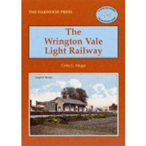 The Wrington Vale Light Railway, Paperback - Colin Gerald Maggs imagine
