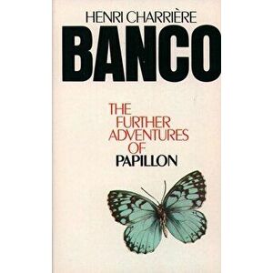 Banco. The Further Adventures of Papillon, Paperback - Henri Charriere imagine