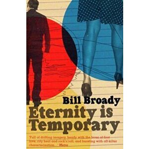 Eternity Is Temporary, Paperback - Bill Broady imagine