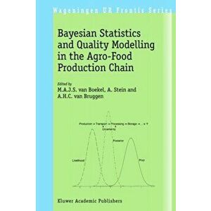 Bayesian Statistics and Quality Modelling in the Agro-Food Production Chain. 2004 ed., Paperback - *** imagine