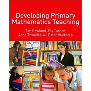 Developing Primary Mathematics Teaching. Reflecting on Practice with the Knowledge Quartet, Paperback - Peter Huckstep imagine